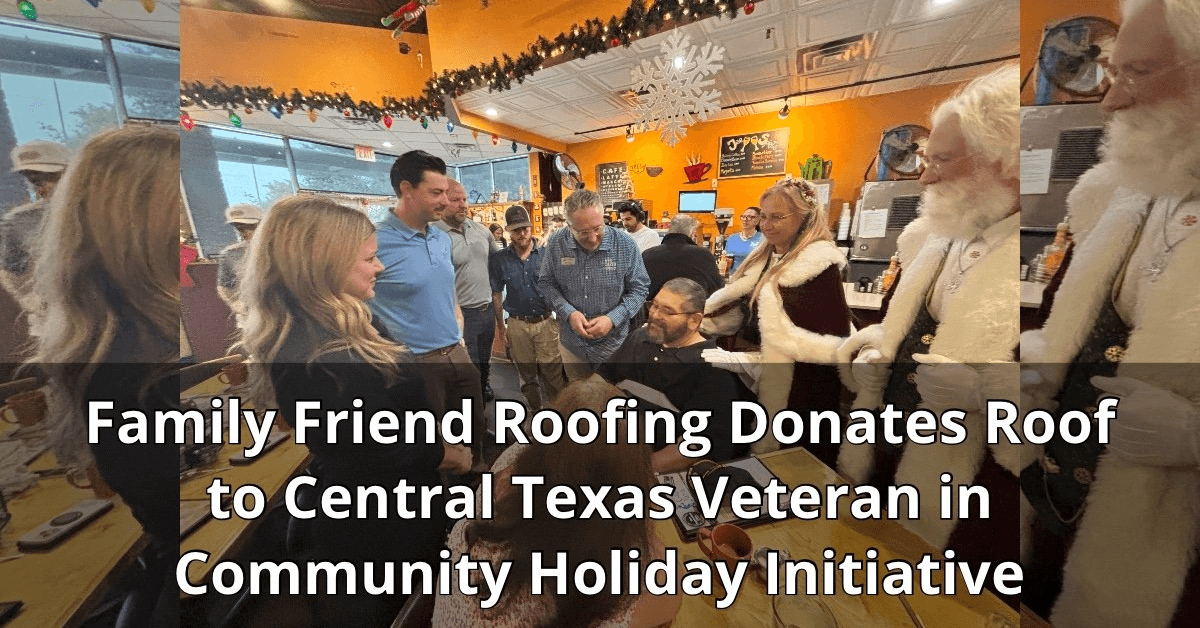 Family Friend Roofing Doa Telhado a Veterano do Centro do Texas Através de Iniciativa de Parceria Comunitária