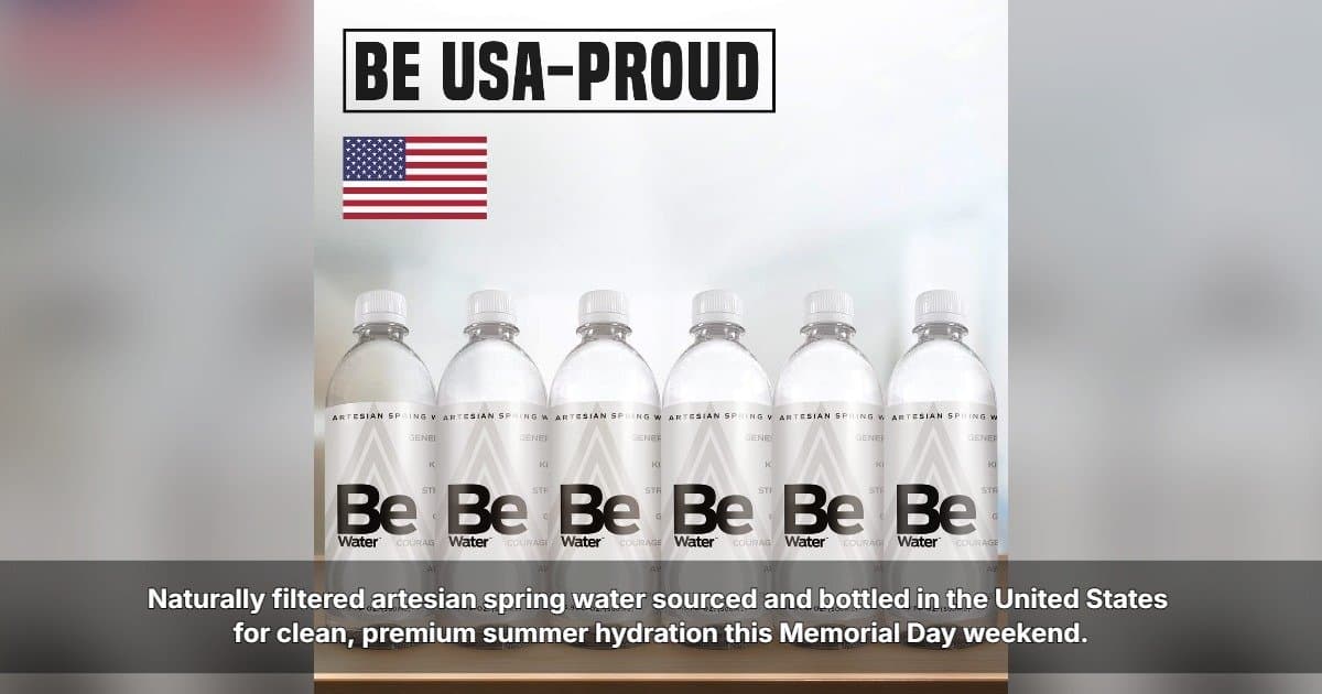 Be Water™ Destaca Água Artesiana de Nascente Feita nos EUA Antes do Fim de Semana do Memorial Day