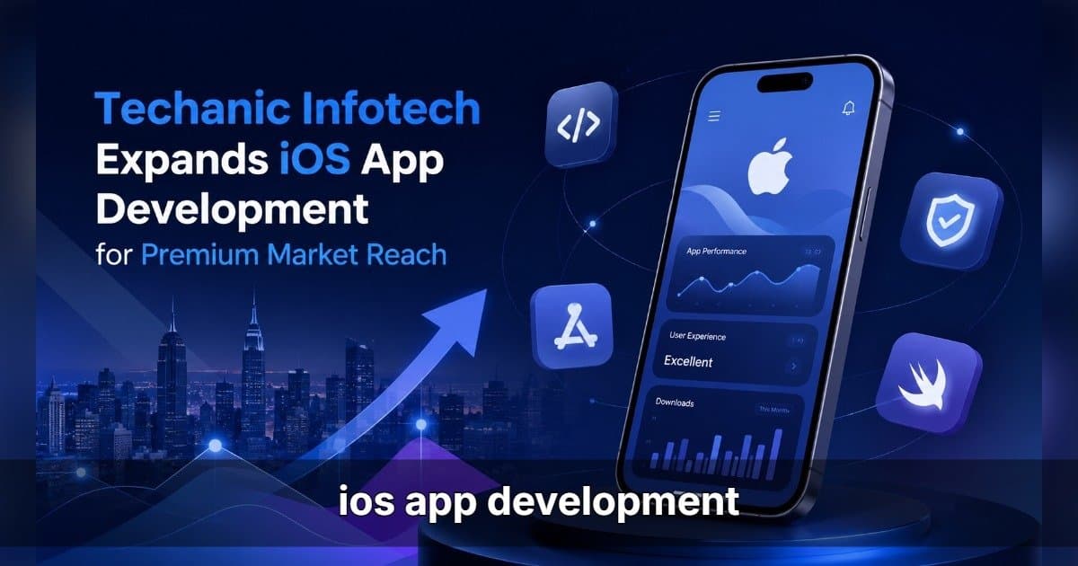 Techanic Infotech Expande Desenvolvimento de Apps iOS para Alcançar Mercados Premium